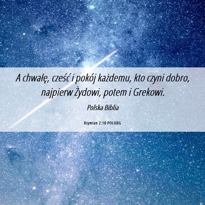 Picture 06 - Rzymian 2:10 POLUBG - A chwałę, cześć i pokój każdemu, kto czyni - Bible Verse Picture