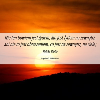 Picture 06 - Rzymian 2:28 POLUBG - Nie ten bowiem jest Żydem, kto jest Żydem na - Bible Verse Picture