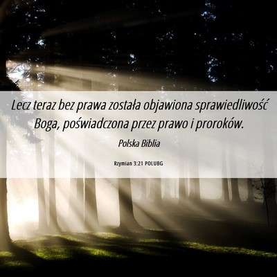 Picture 06 - Rzymian 3:21 POLUBG - Lecz teraz bez prawa została objawiona - Bible Verse Picture