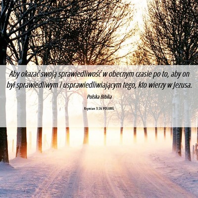 Picture 06 - Rzymian 3:26 POLUBG - Aby okazać swoją sprawiedliwość w obecnym - Bible Verse Picture