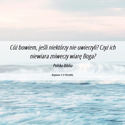 Picture 06 - Rzymian 3:3 POLUBG - Cóż bowiem, jeśli niektórzy nie uwierzyli? - Bible Verse Picture