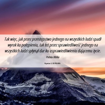 Picture 06 - Rzymian 5:18 POLUBG - Tak więc, jak przez przestępstwo jednego na - Bible Verse Picture