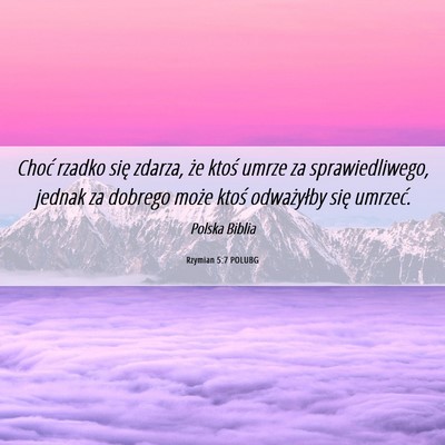 Picture 06 - Rzymian 5:7 POLUBG - Choć rzadko się zdarza, że ktoś umrze za - Bible Verse Picture