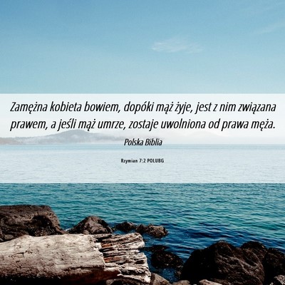 Picture 06 - Rzymian 7:2 POLUBG - Zamężna kobieta bowiem, dopóki mąż żyje, - Bible Verse Picture