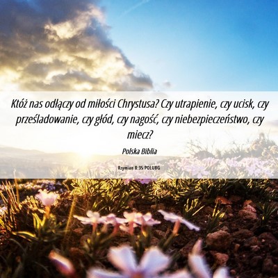 Picture 06 - Rzymian 8:35 POLUBG - Któż nas odłączy od miłości Chrystusa? Czy - Bible Verse Picture