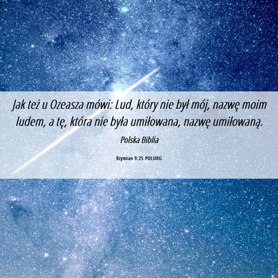 Picture 06 - Rzymian 9:25 POLUBG - Jak też u Ozeasza mówi: Lud, który nie był - Bible Verse Picture