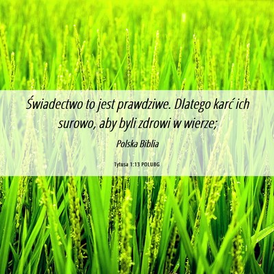 Picture 06 - Tytusa 1:13 POLUBG - Świadectwo to jest prawdziwe. Dlatego karć ich - Bible Verse Picture
