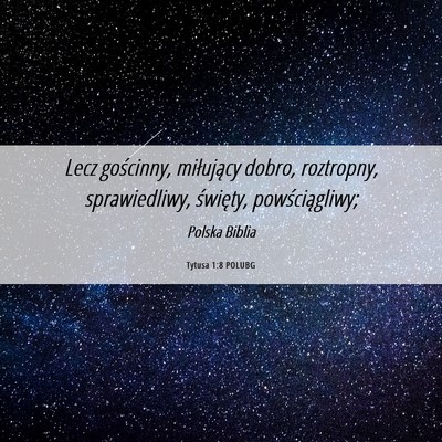 Picture 06 - Tytusa 1:8 POLUBG - Lecz gościnny, miłujący dobro, roztropny, - Bible Verse Picture