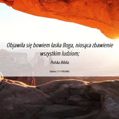 Picture 06 - Tytusa 2:11 POLUBG - Objawiła się bowiem łaska Boga, niosąca - Bible Verse Picture