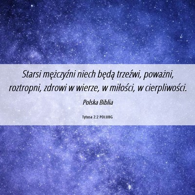 Picture 06 - Tytusa 2:2 POLUBG - Starsi mężczyźni niech będą trzeźwi, - Bible Verse Picture
