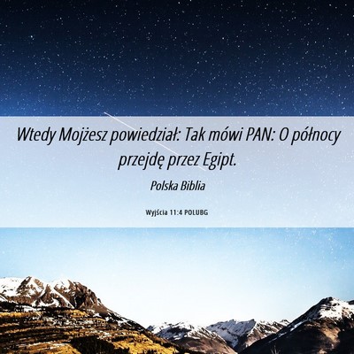 Picture 06 - Wyjścia 11:4 POLUBG - Wtedy Mojżesz powiedział: Tak mówi PAN: O - Bible Verse Picture