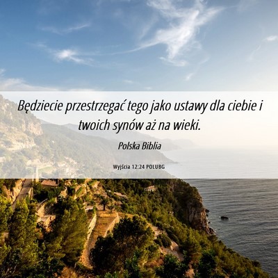 Picture 06 - Wyjścia 12:24 POLUBG - Będziecie przestrzegać tego jako ustawy dla - Bible Verse Picture