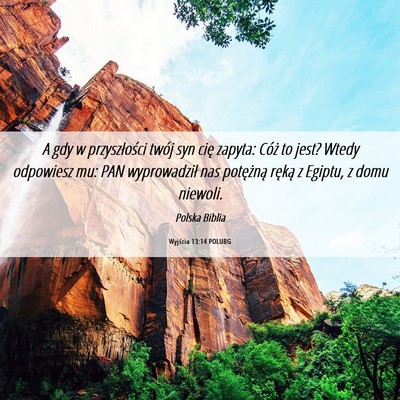 Picture 06 - Wyjścia 13:14 POLUBG - A gdy w przyszłości twój syn cię zapyta: - Bible Verse Picture