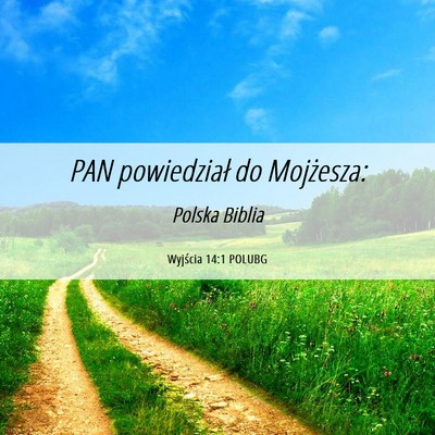 Picture 06 - Wyjścia 14:1 POLUBG - PAN powiedział do - Bible Verse Picture