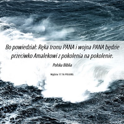 Picture 06 - Wyjścia 17:16 POLUBG - Bo powiedział: Ręka tronu PANA i wojna PANA - Bible Verse Picture