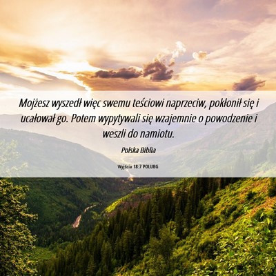 Picture 06 - Wyjścia 18:7 POLUBG - Mojżesz wyszedł więc swemu teściowi - Bible Verse Picture