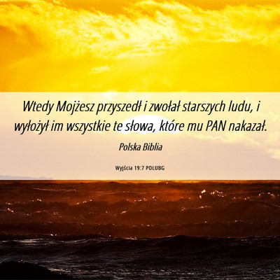 Picture 06 - Wyjścia 19:7 POLUBG - Wtedy Mojżesz przyszedł i zwołał starszych - Bible Verse Picture