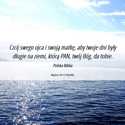 Picture 06 - Wyjścia 20:12 POLUBG - Czcij swego ojca i swoją matkę, aby twoje dni - Bible Verse Picture