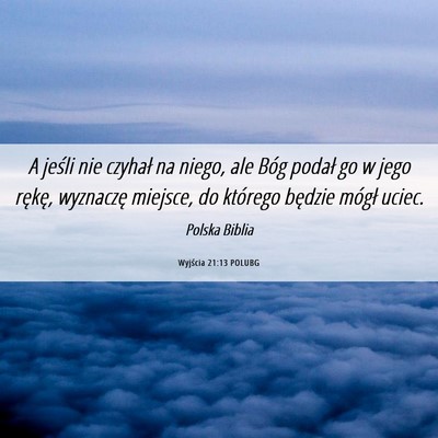 Picture 06 - Wyjścia 21:13 POLUBG - A jeśli nie czyhał na niego, ale Bóg podał go - Bible Verse Picture