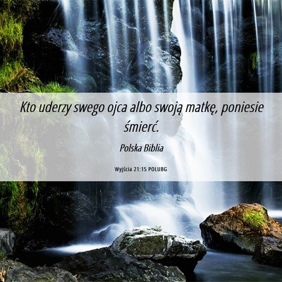 Picture 06 - Wyjścia 21:15 POLUBG - Kto uderzy swego ojca albo swoją matkę, - Bible Verse Picture