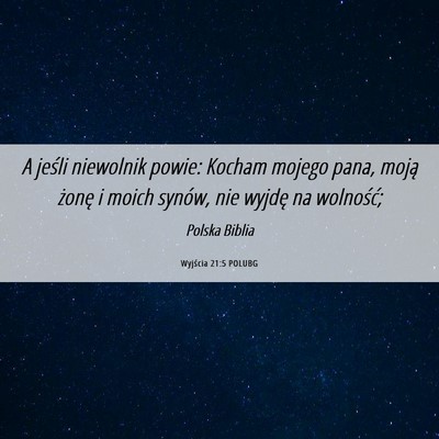 Picture 06 - Wyjścia 21:5 POLUBG - A jeśli niewolnik powie: Kocham mojego pana, - Bible Verse Picture