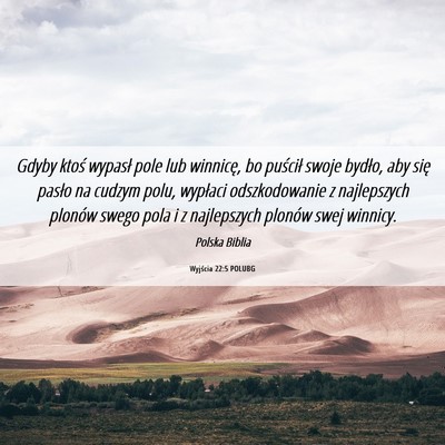 Picture 06 - Wyjścia 22:5 POLUBG - Gdyby ktoś wypasł pole lub winnicę, bo - Bible Verse Picture