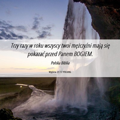 Picture 06 - Wyjścia 23:17 POLUBG - Trzy razy w roku wszyscy twoi mężczyźni mają - Bible Verse Picture