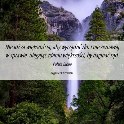 Picture 06 - Wyjścia 23:2 POLUBG - Nie idź za większością, aby wyrządzić zło, - Bible Verse Picture