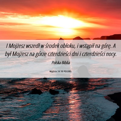 Picture 06 - Wyjścia 24:18 POLUBG - I Mojżesz wszedł w środek obłoku, i wstąpił - Bible Verse Picture