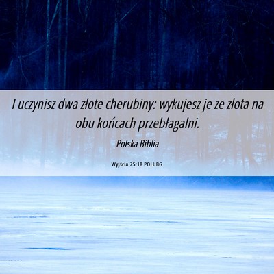 Picture 06 - Wyjścia 25:18 POLUBG - I uczynisz dwa złote cherubiny: wykujesz je ze - Bible Verse Picture