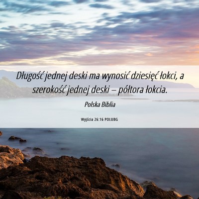 Picture 06 - Wyjścia 26:16 POLUBG - Długość jednej deski ma wynosić dziesięć - Bible Verse Picture