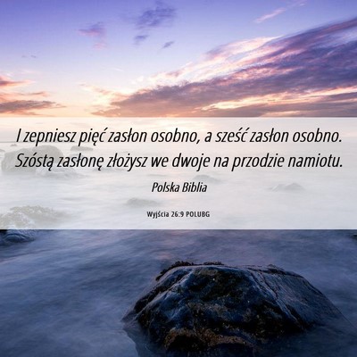 Picture 06 - Wyjścia 26:9 POLUBG - I zepniesz pięć zasłon osobno, a sześć - Bible Verse Picture