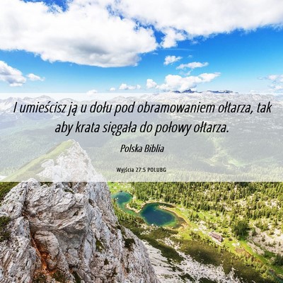 Picture 06 - Wyjścia 27:5 POLUBG - I umieścisz ją u dołu pod obramowaniem - Bible Verse Picture