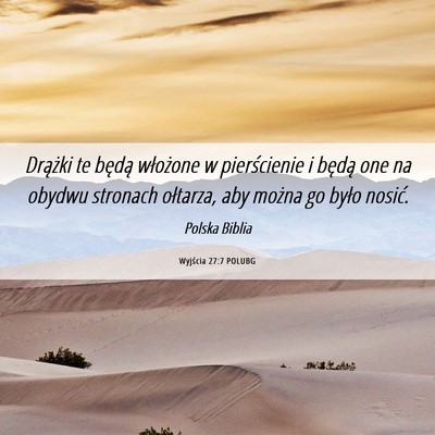 Picture 06 - Wyjścia 27:7 POLUBG - Drążki te będą włożone w pierścienie i - Bible Verse Picture