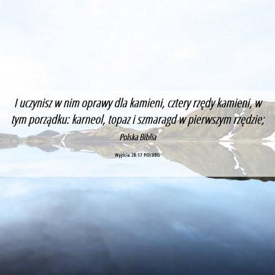 Picture 06 - Wyjścia 28:17 POLUBG - I uczynisz w nim oprawy dla kamieni, cztery - Bible Verse Picture