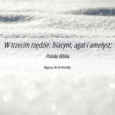 Picture 06 - Wyjścia 28:19 POLUBG - W trzecim rzędzie: hiacynt, agat i - Bible Verse Picture