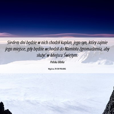Picture 06 - Wyjścia 29:30 POLUBG - Siedem dni będzie w nich chodził kapłan, jego - Bible Verse Picture