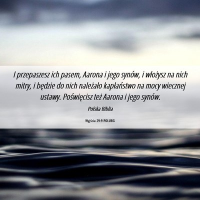 Picture 06 - Wyjścia 29:9 POLUBG - I przepaszesz ich pasem, Aarona i jego synów, i - Bible Verse Picture