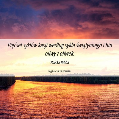 Picture 06 - Wyjścia 30:24 POLUBG - Pięćset syklów kasji według sykla - Bible Verse Picture