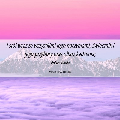 Picture 06 - Wyjścia 30:27 POLUBG - I stół wraz ze wszystkimi jego naczyniami, - Bible Verse Picture