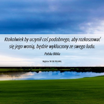 Picture 06 - Wyjścia 30:38 POLUBG - Ktokolwiek by uczynił coś podobnego, aby - Bible Verse Picture