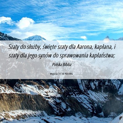 Picture 06 - Wyjścia 31:10 POLUBG - Szaty do służby, święte szaty dla Aarona, - Bible Verse Picture
