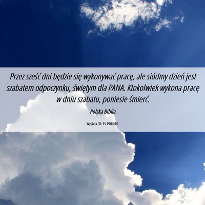 Picture 06 - Wyjścia 31:15 POLUBG - Przez sześć dni będzie się wykonywać pracę, - Bible Verse Picture