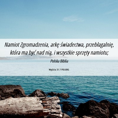 Picture 06 - Wyjścia 31:7 POLUBG - Namiot Zgromadzenia, arkę świadectwa, - Bible Verse Picture