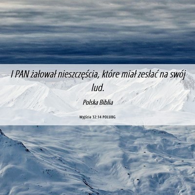 Picture 06 - Wyjścia 32:14 POLUBG - I PAN żałował nieszczęścia, które miał - Bible Verse Picture