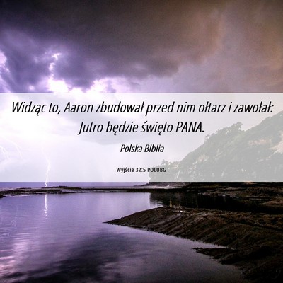 Picture 06 - Wyjścia 32:5 POLUBG - Widząc to, Aaron zbudował przed nim ołtarz i - Bible Verse Picture