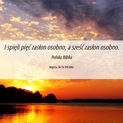 Picture 06 - Wyjścia 36:16 POLUBG - I spięli pięć zasłon osobno, a sześć - Bible Verse Picture