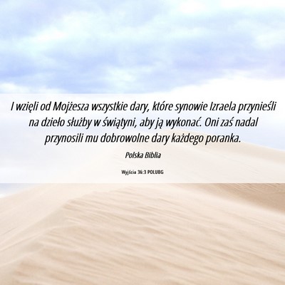 Picture 06 - Wyjścia 36:3 POLUBG - I wzięli od Mojżesza wszystkie dary, które - Bible Verse Picture