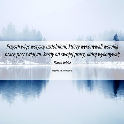 Picture 06 - Wyjścia 36:4 POLUBG - Przyszli więc wszyscy uzdolnieni, którzy - Bible Verse Picture