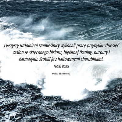 Picture 06 - Wyjścia 36:8 POLUBG - I wszyscy uzdolnieni rzemieślnicy wykonali - Bible Verse Picture